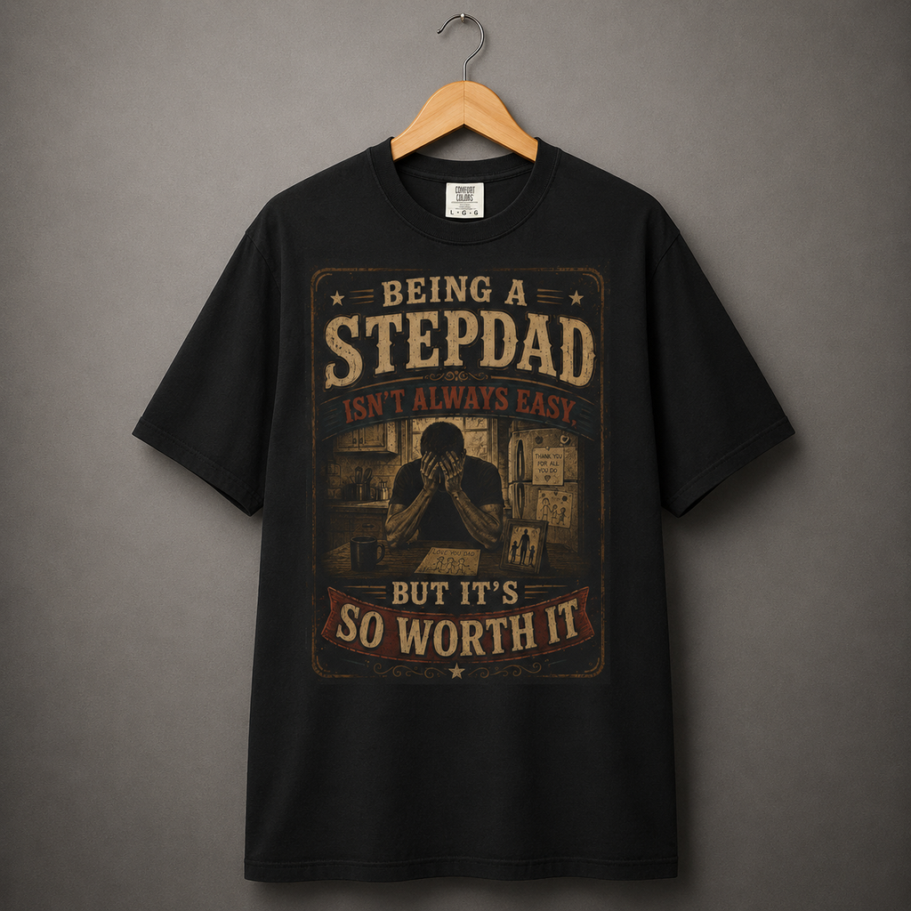 StepDad You're Worth it!